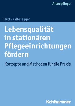Lebensqualität in stationären Pflegeeinrichtungen fördern (eBook, ePUB) - Kaltenegger, Jutta