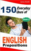 150 Everyday Uses of English Prepositions: Book Two. (eBook, ePUB)
