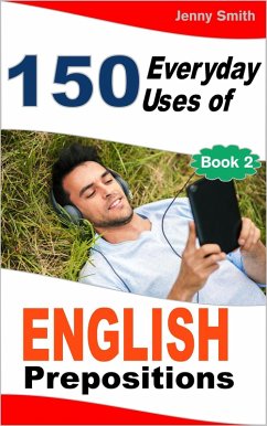 150 Everyday Uses of English Prepositions: Book Two. (eBook, ePUB) - Smith, Jenny