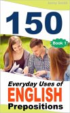 150 Everyday Uses Of English Prepositions (eBook, ePUB)