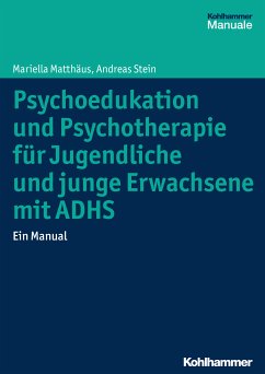 Psychoedukation und Psychotherapie für Jugendliche und junge Erwachsene mit ADHS (eBook, PDF) - Matthäus, Mariella; Stein, Andreas