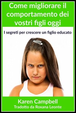 Come migliorare il comportamento dei vostri figli oggi (eBook, ePUB) - Campbell, Karen