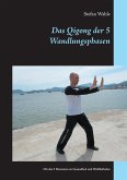 Das Qigong der 5 Wandlungsphasen (eBook, ePUB) Das Qigong der 5 Wandlungsphasen (eBook, ePUB)