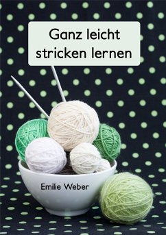 Ganz leicht stricken lernen (eBook, ePUB) - Weber, Emilie
