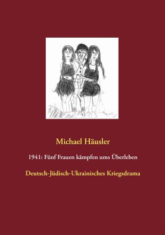 1941: Fünf Frauen kämpfen ums Überleben (eBook, ePUB) - Häusler, Michael