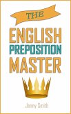 The English Preposition Master. (150 Everyday Uses Of English Prepositions, #4) (eBook, ePUB)