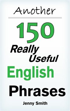 Another 150 Really Useful English Phrases. (eBook, ePUB) - Smith, Jenny