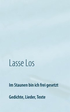 Im Staunen bin ich frei gesetzt (eBook, ePUB) - Los, Lasse