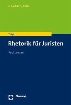 Rhetorik für Juristen - Tröger, Thilo