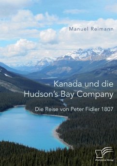 Kanada und die Hudson¿s Bay Company: Die Reise von Peter Fidler 1807 - Reimann, Manuel