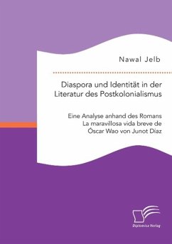 Diaspora und Identität in der Literatur des Postkolonialismus: Eine Analyse anhand des Romans La maravillosa vida breve de Óscar Wao von Junot Díaz - Jelb, Nawal