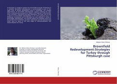 Brownfield Redevelopment:Strategies for Turkey through Pittsburgh case - Kilinç Ürkmez, Gökçen