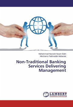 Non-Traditional Banking Services Delivering Management - Noure Elahi, Muhammad Hussein;Mobaraki, Mirshams Fakhreddin