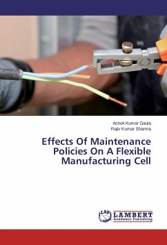 Effects Of Maintenance Policies On A Flexible Manufacturing Cell - Gaula, Ashok Kumar;Sharma, Rajiv Kumar