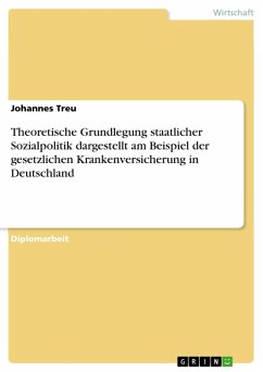 Theoretische Grundlegung staatlicher Sozialpolitik dargestellt am Beispiel der gesetzlichen Krankenversicherung in Deutschland (eBook, ePUB)