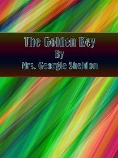 The Golden Key (eBook, ePUB) - Georgie Sheldon, Mrs.