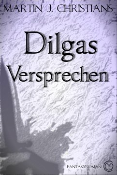 Dilgas Versprechen (eBook, ePUB) - Christians, Martin J.