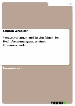 Voraussetzungen und Rechtsfolgen des Rechtfertigungsgrundes eines Staatsnotstands (eBook, PDF) - Schneider, Stephan
