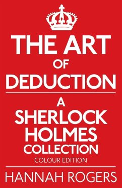 The Art of Deduction - A Sherlock Holmes Collection - Colour Edition - Rogers, Hannah