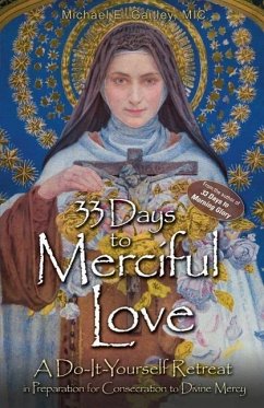 33 Days to Merciful Love: A Do-It-Yourself Retreat in Preparation for Divine Mercy Consecration - Gaitley, Michael E.