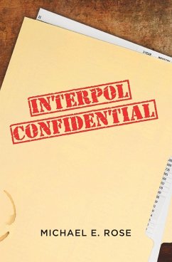 Interpol Confidential - Rose, Michael E.