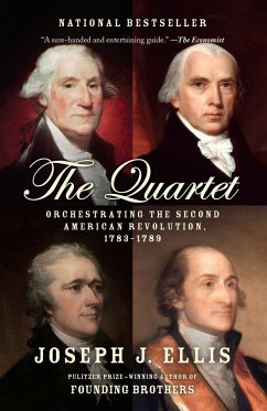 The Quartet: Orchestrating the Second American Revolution, 1783-1789 - Ellis, Joseph J.