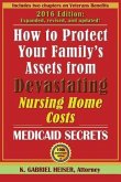 How to Protect Your Family's Assets from Devastating Nursing Home Costs How to Protect Your Family's Assets from Devastating Nursing Home Costs