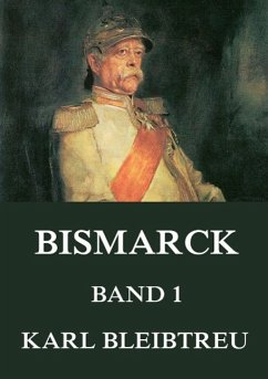 Bismarck - Ein Weltroman, Band 1 - Bleibtreu, Karl
