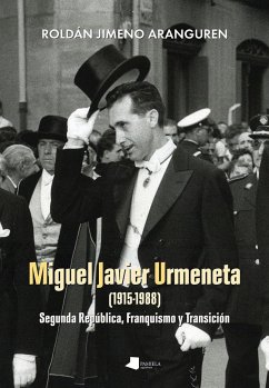 Miguel Javier Urmeneta, 1915-1988 : Segunda República, Franquismo y Transición - Jimeno Aranguren, Roldán