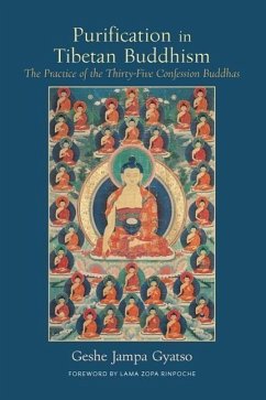 Purification in Tibetan Buddhism: The Practice of the Thirty-Five Confession Buddhas - Gyatso, Jampa