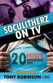 Soculitherz on TV - 20 Feisty Enterprise Tips