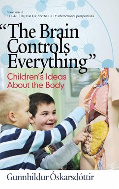 &quote;The Brain Controls Everything&quote; Children's Ideas About the Body (HC)