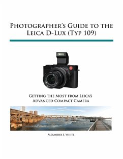 Photographer's Guide to the Leica D-Lux (Typ 109) - White, Alexander S.