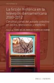 La Ficción Histórica En La Televisión Iberoamericana 2000-2012