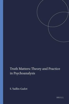 Truth Matters: Theory and Practice in Psychoanalysis - Yadlin-Gadot, Shlomit