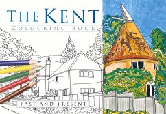 The Kent Colouring Book: Past and Present - The History Press