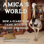 Amica's World: How a Giant Bird Came Into Our Heart and Home