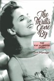 The Thrills Gone By - The Kay Aldridge Story