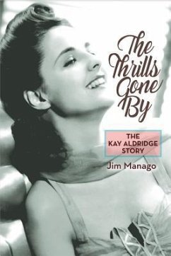 The Thrills Gone By - The Kay Aldridge Story - Manago, Jim