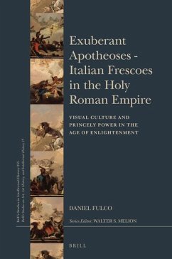 Exuberant Apotheoses: Italian Frescoes in the Holy Roman Empire - Fulco, Daniel