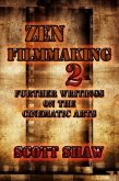 Zen Filmmaking 2: Further Writings on the Cinematic Arts