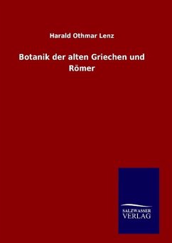 Botanik der alten Griechen und Römer - Lenz, Harald Othmar