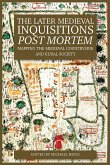 The Later Medieval Inquisitions Post Mortem: Mapping the Medieval Countryside and Rural Society