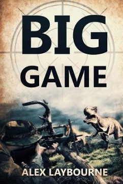 Big Game: A Prehistoric Thriller - Laybourne, Alex