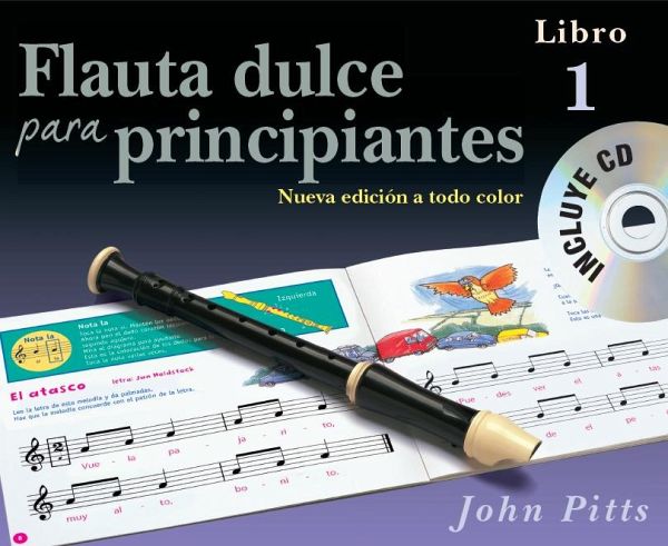 Flauta Dulce Para Principiantes Libro 1 (Recorder from the B Flauta Dulce Para Principiantes Libro 1 (Recorder from the B