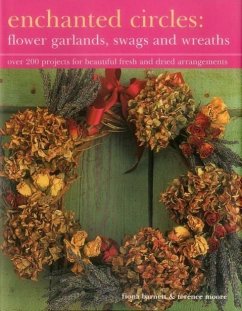 Enchanted Circles: Flower Garlands, Swags and Wreaths - Barnett, Fiona; Moore, Terence