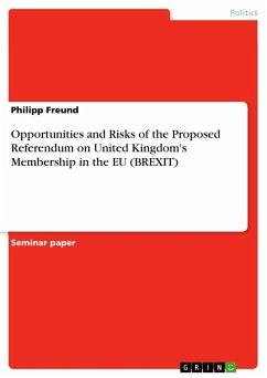 Opportunities and Risks of the Proposed Referendum on United Kingdom's Membership in the EU (BREXIT) - Freund, Philipp