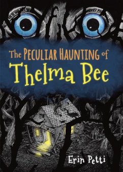 The Peculiar Haunting of Thelma Bee - Petti, Erin