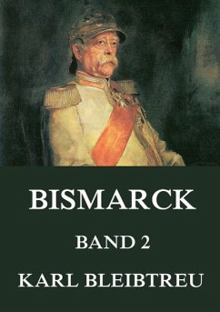 Bismarck - Ein Weltroman, Band 2 - Bleibtreu, Karl