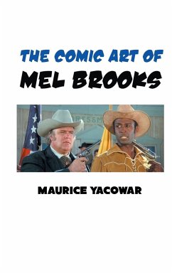 THE COMIC ART OF MEL BROOKS - Yacowar, Maurice